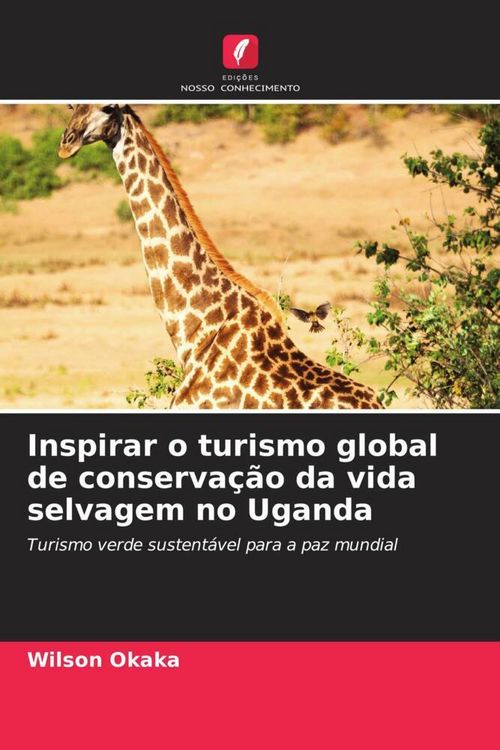 Produktbild: Inspirar o turismo global de conserva&ccedil;&atilde;o da vida selvagem no Uganda