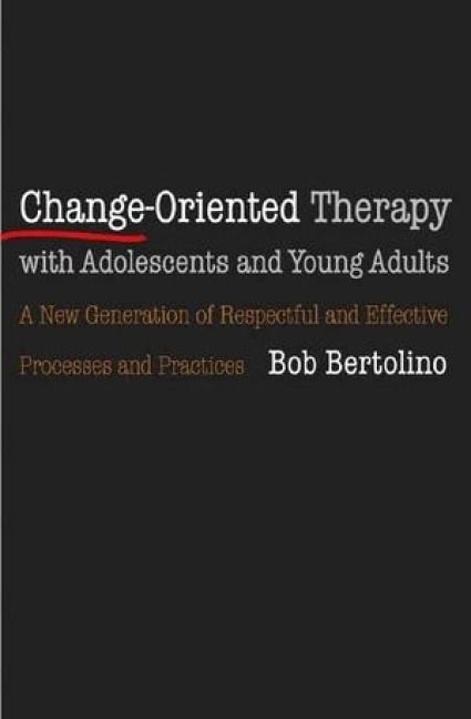 Produktbild: Change-Oriented Therapy with Adolescents and Young Adults: The Next Generation of Respectful Processes and Practices
