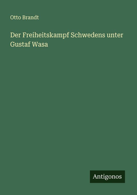Produktbild: Der Freiheitskampf Schwedens unter Gustaf Wasa
