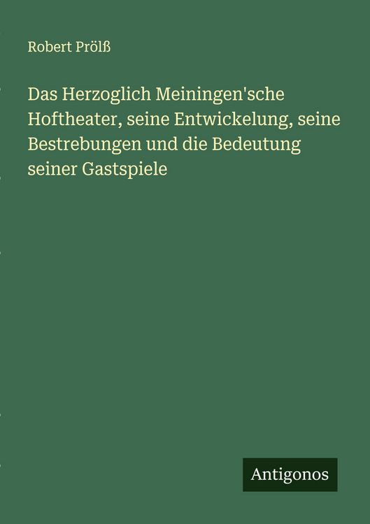 Produktbild: Das Herzoglich Meiningen'sche Hoftheater, seine Entwickelung, seine Bestrebungen und die Bedeutung seiner Gastspiele