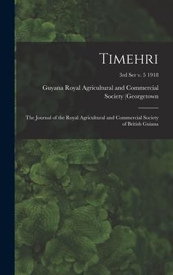 Produktbild: Timehri: the Journal of the Royal Agricultural and Commercial Society of British Guiana; 3rd ser v. 5 1918
