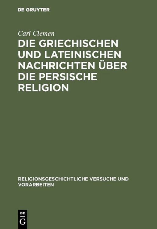 Produktbild: Die griechischen und lateinischen Nachrichten &uuml;ber die persische Religion