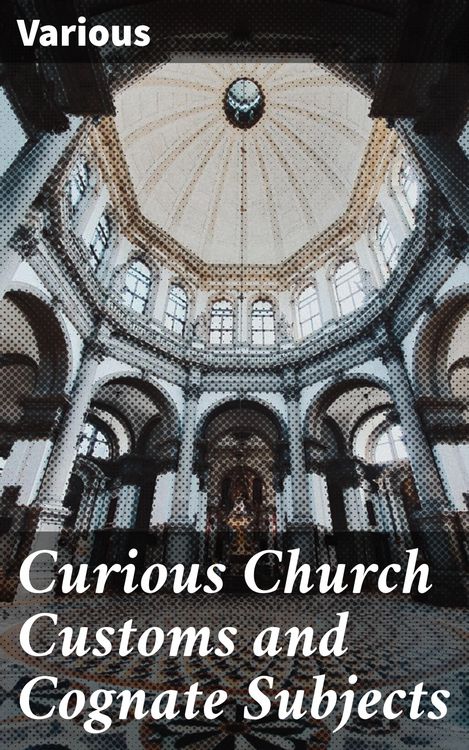 Produktbild: Curious Church Customs and Cognate Subjects