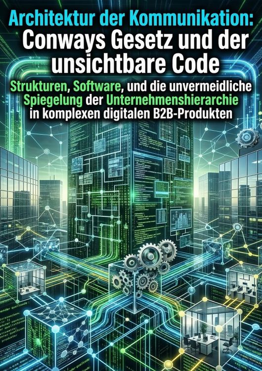 Produktbild: Architektur der Kommunikation: Conways Gesetz und der unsichtbare Code