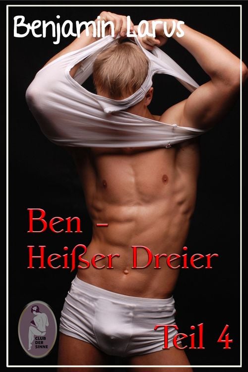 Produktbild: Ben - Heißer Dreier, Teil 4 (Erotik, Menage a trois, bi, gay)