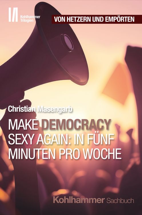 Produktbild: Make Democracy Sexy Again: In f&uuml;nf Minuten pro Woche