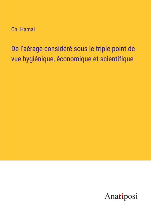 Produktbild: De l'a&eacute;rage consid&eacute;r&eacute; sous le triple point de vue hygi&eacute;nique, &eacute;conomique et scientifique