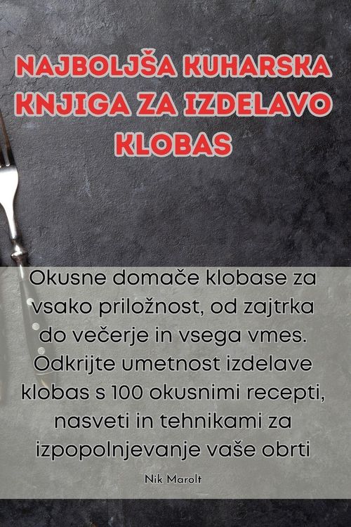 Produktbild: Najbolj&iquest;a kuharska knjiga za izdelavo klobas