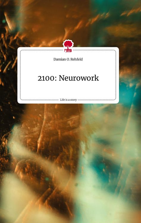 Produktbild: 2100: Neurowork. Life is a Story - story.one