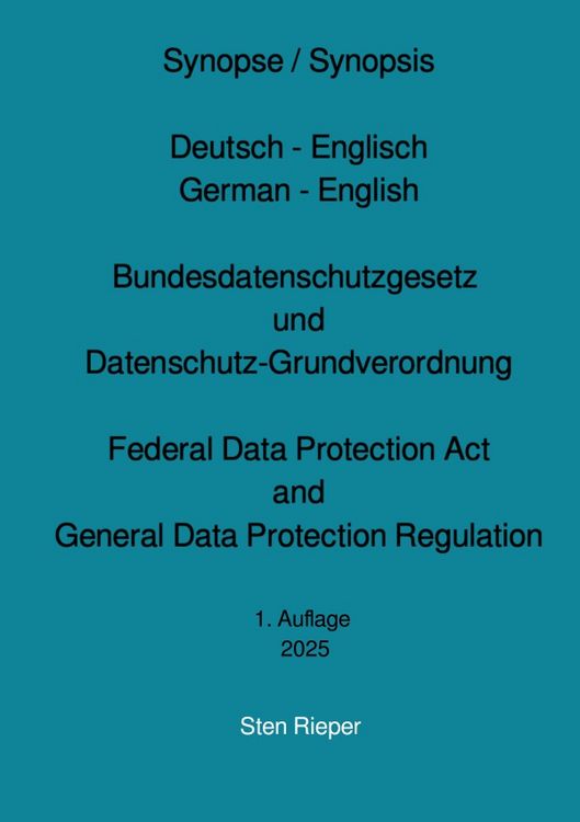 Produktbild: Synopse / Synopsis Deutsch - Englisch German - English Bundesdatenschutzgesetz und Datenschutz-Grundverordnung Federal Data Protection Act and General Data Protection Regulation
