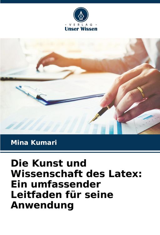 Produktbild: Die Kunst und Wissenschaft des Latex: Ein umfassender Leitfaden f&uuml;r seine Anwendung