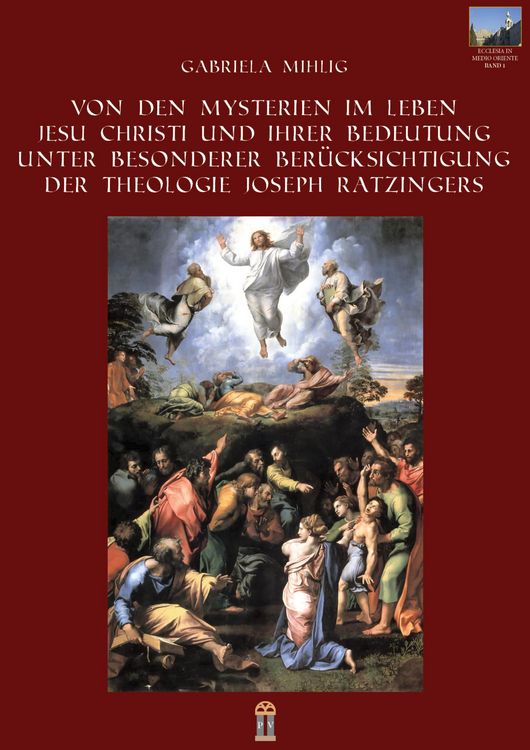 Produktbild: Von den Mysterien im Leben Jesu Christi und ihrer Bedeutung unter besonderer Ber&uuml;cksichtigung der Theologie Joseph Ratzingers