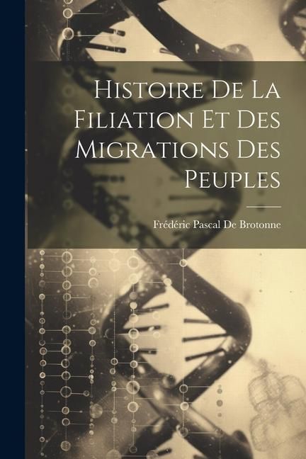 Produktbild: Histoire De La Filiation Et Des Migrations Des Peuples