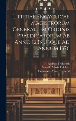 Produktbild: Litterae Encyclicae Magistrorum Generalium Ordinis Praedicatorum Ab Anno 1233 Usque Ad Annum 1376