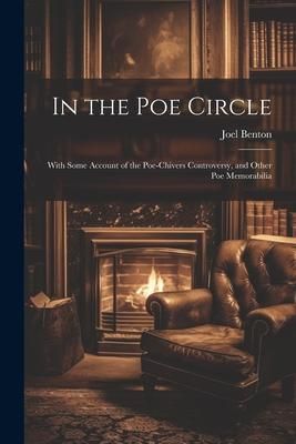 Produktbild: In the Poe Circle; With Some Account of the Poe-Chivers Controversy, and Other Poe Memorabilia