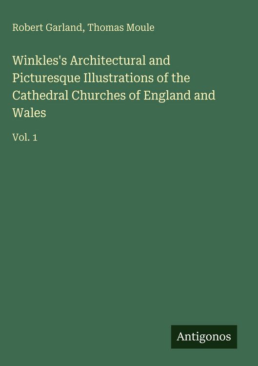 Produktbild: Winkles's Architectural and Picturesque Illustrations of the Cathedral Churches of England and Wales
