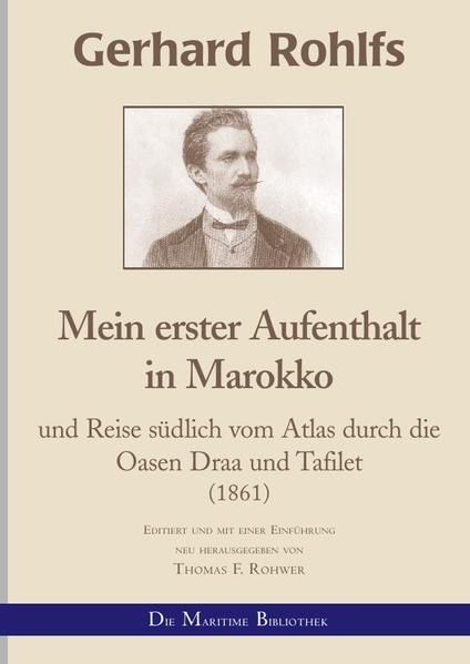 Produktbild: Gerhard Rohlfs, Afrikaforscher - Neu editiert / Gerhard Rohlfs - Mein erster Aufenthalt und Reise s&uuml;dlich vom_Atlas durch die Oasen Draa und Tafilet
