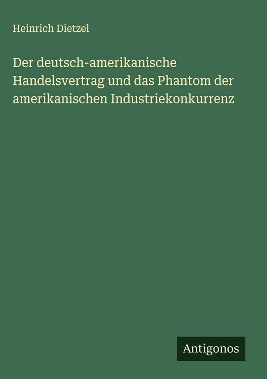 Produktbild: Der deutsch-amerikanische Handelsvertrag und das Phantom der amerikanischen Industriekonkurrenz