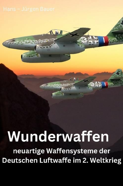 Produktbild: Wunderwaffen - neuartige Waffensysteme der Deutschen Luftwaffe im 2. Weltkrieg