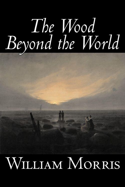 Produktbild: The Wood Beyond the World by William Morris, Fiction, Classics, Fantasy, Fairy Tales, Folk Tales, Legends & Mythology