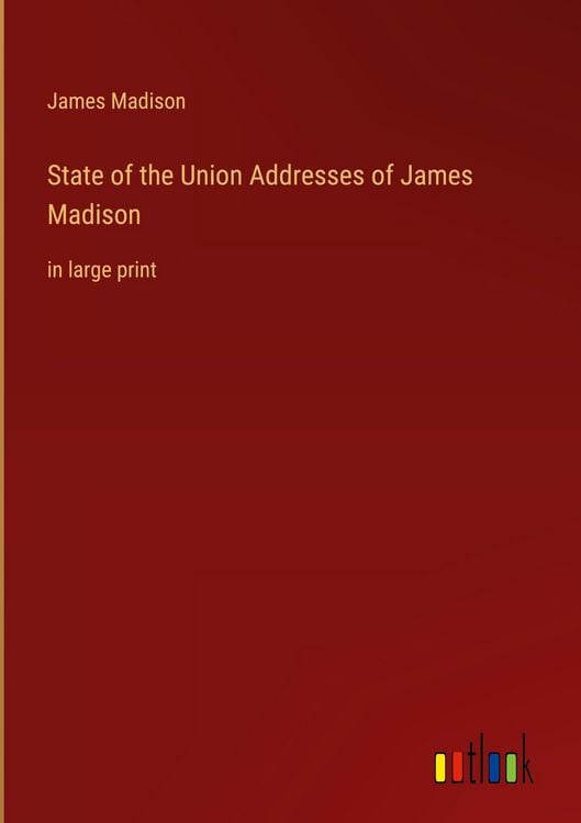 Produktbild: State of the Union Addresses of James Madison