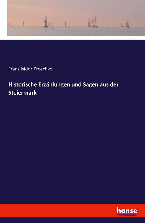 Produktbild: Historische Erz&auml;hlungen und Sagen aus der Steiermark