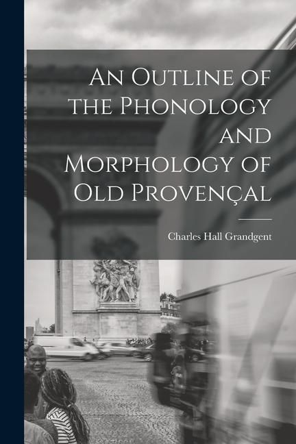Produktbild: An Outline of the Phonology and Morphology of Old Proven&ccedil;al