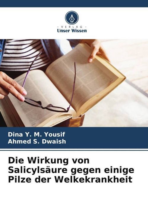 Produktbild: Die Wirkung von Salicyls&auml;ure gegen einige Pilze der Welkekrankheit