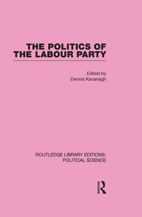 Produktbild: The Politics of the Labour Party Routledge Library Editions: Political Science Volume 55