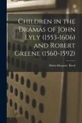 Produktbild: Children in the Dramas of John Lyly (1553-1606) and Robert Greene (1560-1592)