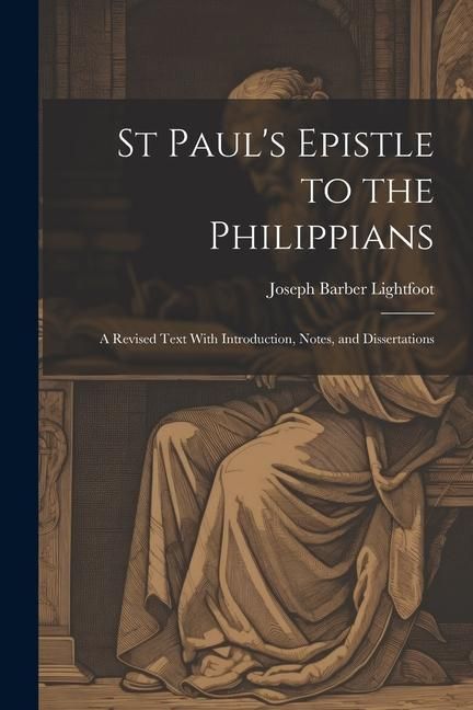 Produktbild: St Paul's Epistle to the Philippians: A Revised Text With Introduction, Notes, and Dissertations