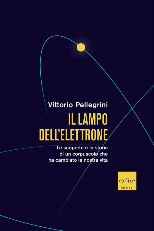 Produktbild: Il lampo dell'elettrone. Le scoperte e la storia di un corpuscolo che ha cambiato la nostra vita