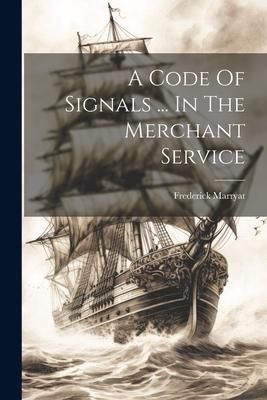 Produktbild: A Code Of Signals ... In The Merchant Service