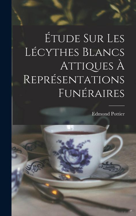 Produktbild: &Eacute;tude Sur Les L&eacute;cythes Blancs Attiques &Agrave; Repr&eacute;sentations Fun&eacute;raires