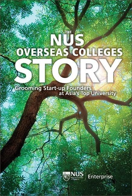 Produktbild: Nus Overseas Colleges Story, The: Grooming Start-Up Founders at Asia's Top University