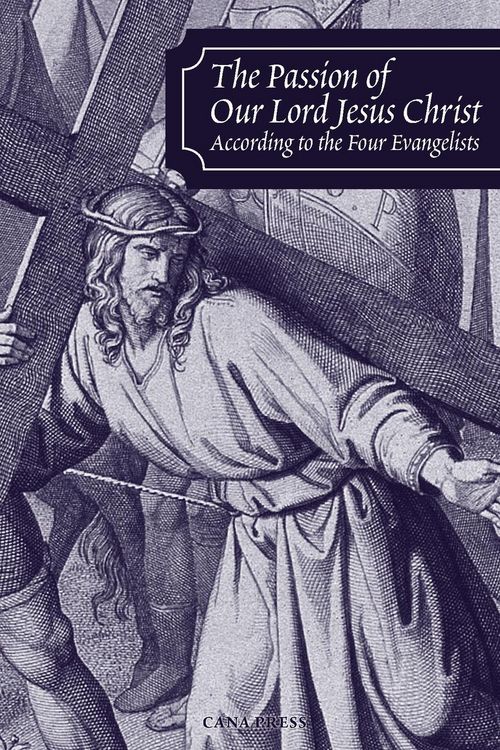 Produktbild: The Passion of Our Lord Jesus Christ According to the Four Evangelists