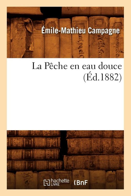 Produktbild: La P&ecirc;che en eau douce, (&Eacute;d.1882)