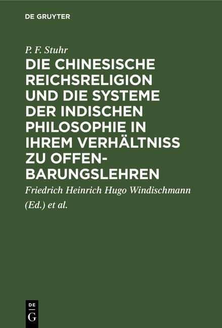 Produktbild: Die chinesische Reichsreligion und die Systeme der indischen Philosophie in ihrem Verh&auml;ltni&szlig; zu Offenbarungslehren