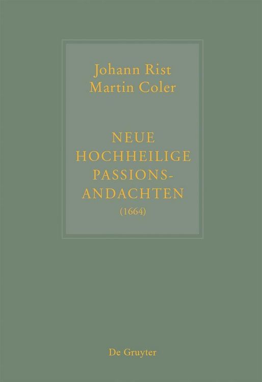 Produktbild: Johann Rist / Martin Coler, Neue Hochheilige Passions-Andachten (1664)