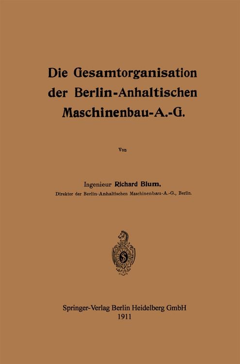 Produktbild: Die Gesamtorganisation der Berlin-Anhaltischen Maschinenbau-A.-G.