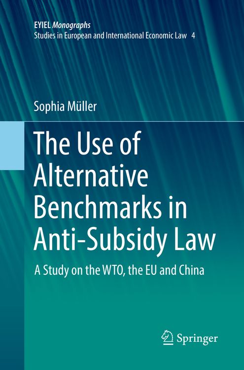 Produktbild: The Use of Alternative Benchmarks in Anti-Subsidy Law