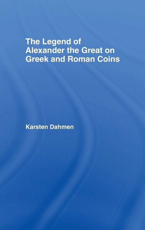 Produktbild: The Legend of Alexander the Great on Greek and Roman Coins