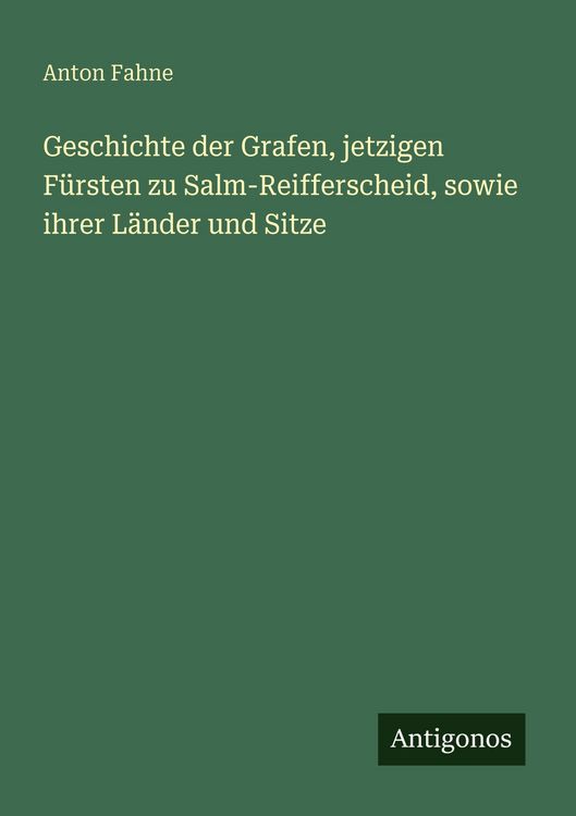 Produktbild: Geschichte der Grafen, jetzigen F&uuml;rsten zu Salm-Reifferscheid, sowie ihrer L&auml;nder und Sitze