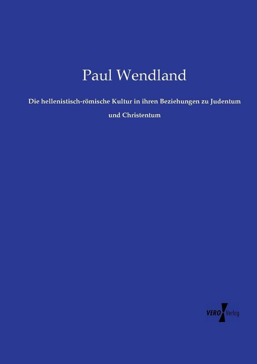 Produktbild: Die hellenistisch-r&ouml;mische Kultur in ihren Beziehungen zu Judentum und Christentum