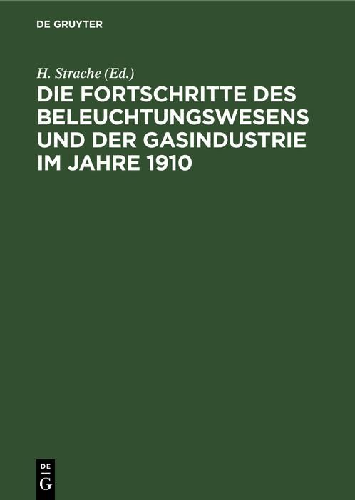 Produktbild: Die Fortschritte des Beleuchtungswesens und der Gasindustrie im Jahre 1910