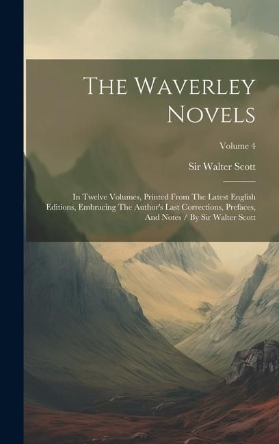 Produktbild: The Waverley Novels: In Twelve Volumes, Printed From The Latest English Editions, Embracing The Author's Last Corrections, Prefaces, And No