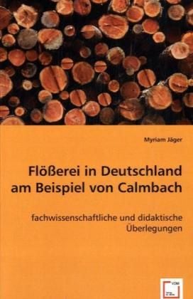 Produktbild: J&auml;ger, M: Fl&ouml;&szlig;erei in Deutschland am Beispiel von Calmbach