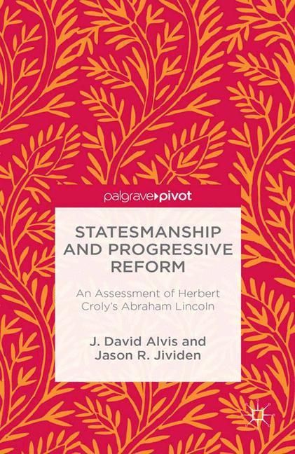 Produktbild: Statesmanship and Progressive Reform: An Assessment of Herbert Croly&rsquo;s Abraham Lincoln