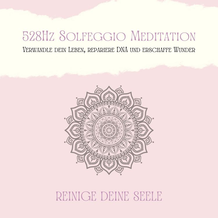 Produktbild: 528Hz Solfeggio Meditation: Verwandle Dein Leben, repariere DNA und erschaffe Wunder