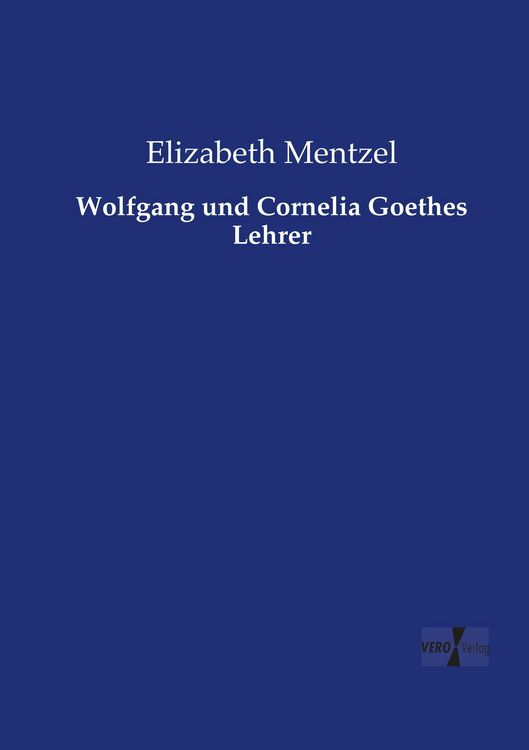 Produktbild: Wolfgang und Cornelia Goethes Lehrer